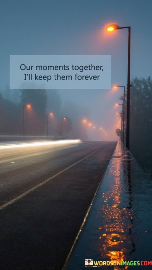 Our-Moments-Together-I_ll-Keep-Them-Forever-Quotes.jpeg