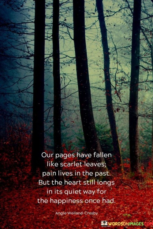 Our-Pages-Have-Fallen-Like-Scarlet-Leaves-Pain-Lives-In-The-Past-But-The-Heart-Still-Longs-In-Its-Quiet-Quotes.jpeg