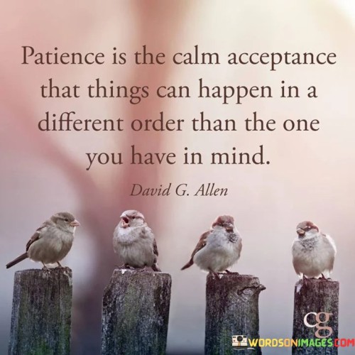 Patience-Is-A-Calm-Acceptance-That-Things-Can-Happen-Quotes.jpeg