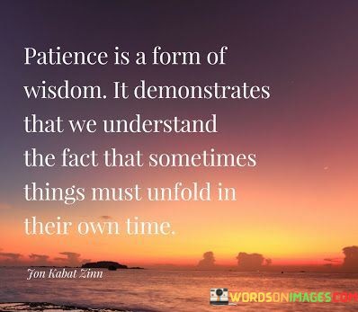 Patience-Is-A-Form-Of-Wisdom-It-Demonstrates-That-Quotes.jpeg