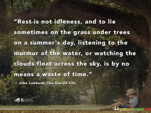 Rest-Is-Not-Idleness-And-To-Lie-Sometimes-On-The-Grass-Quotes.jpeg