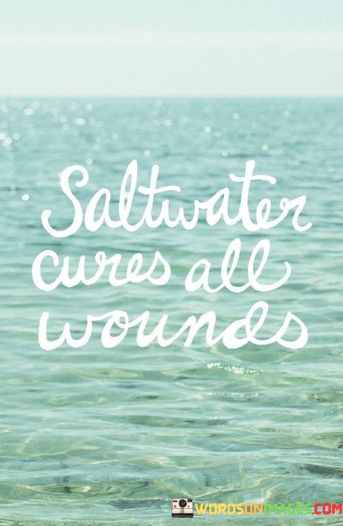 Salt-Water-Cures-All-Wounds-Quotes.jpeg