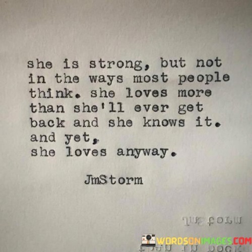 She-Is-Strong-But-Not-In-The-Ways-Most-People-Think-She-Loves-More-Than-She_ll-Ever-Get-Quotes.jpeg