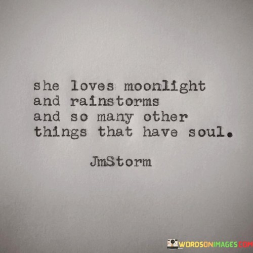 She-Loves-Moonlight-And-Rainstorms-And-So-Many-Other-Things-That-Have-Soul-Quotes.jpeg