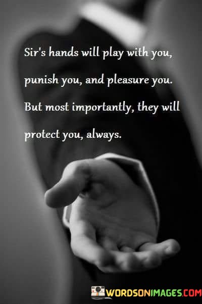 Sir's Hands Will Play With You Punish You And Pleasure You Quotes