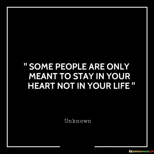 Some-People-Are-Only-Meant-To-Say-In-Your-Heart-Not-In-Your-Life-Quotes.jpeg