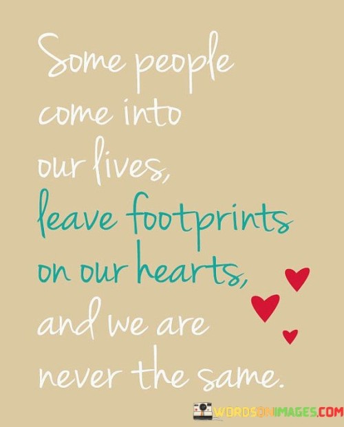 Some-People-Came-Into-Our-Lives-Leave-Footprints-On-Our-Hearts-Quotes.jpeg