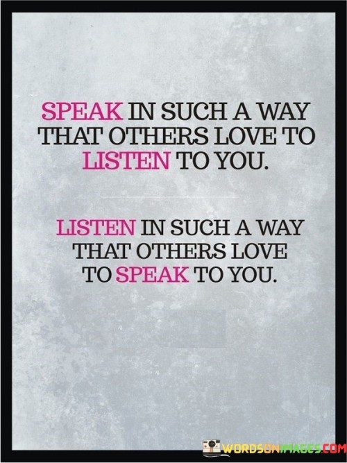 Speak-In-Such-A-Way-Thatothers-Love-To-Listen-To-You-Quotes.jpeg