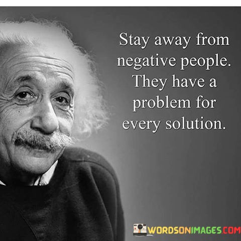 Stay-Away-For-Men-Negative-People-They-Have-A-Problem-For-Every-Quotes.jpeg