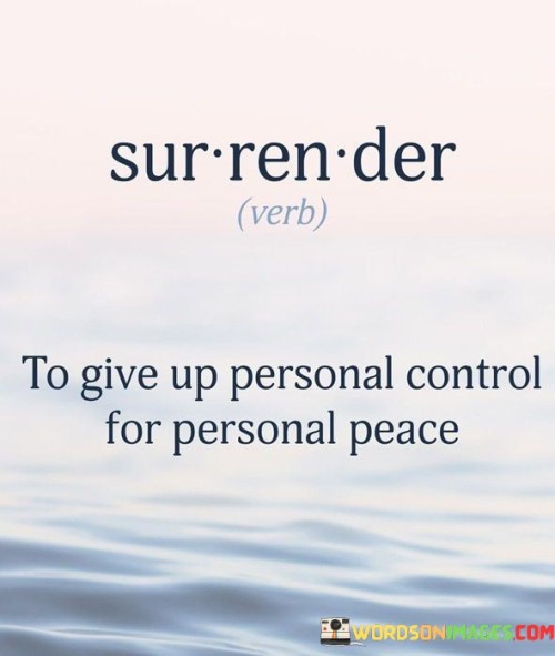 Surrender-To-Give-Up-Personal-Control-For-Personal-Peace-Quotes.jpeg