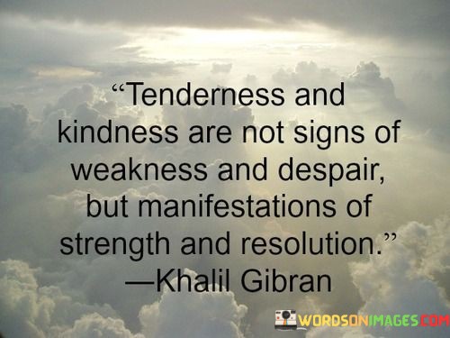 Tenderness-and-kindness-are-not-sign-of-weakness.jpeg