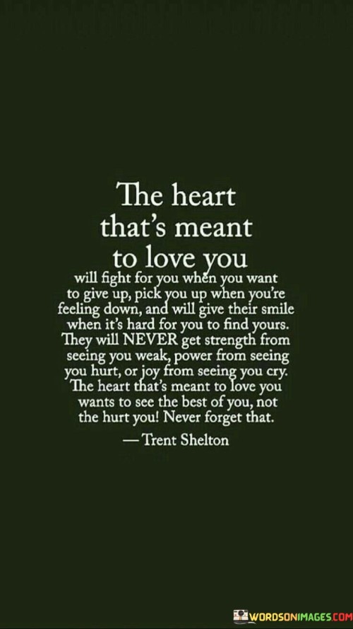 The-Heart-Thats-Meant-To-Love-You-Will-Fight-For-You-When-Youre-Feeling-Down-And-Will-Give-Their-Quotes.jpeg