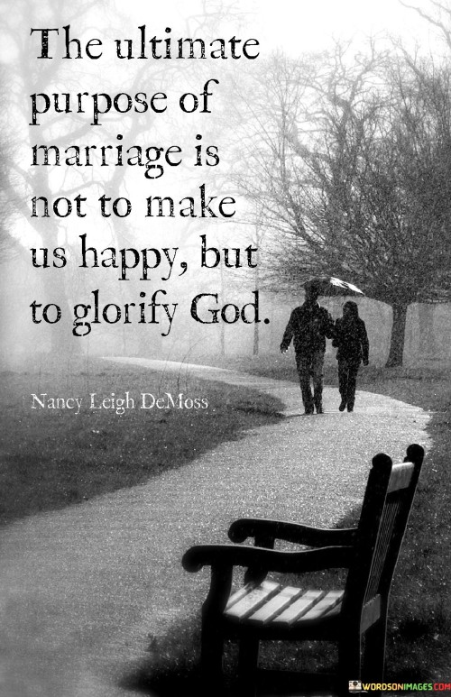 The Ultimate Purpose Of Marriage Is Not To Make Quotes