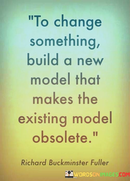 To-Change-Something-Build-A-New-Model-That-Makes-Quotes.jpeg