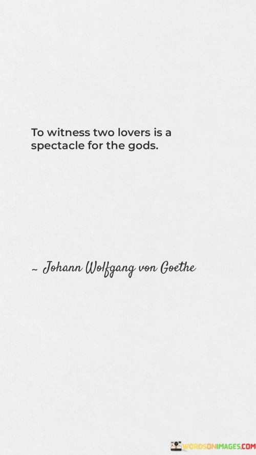 To-Witness-Two-Lovers-Is-A-Spectacle-For-The-Gods-Quotes.jpeg