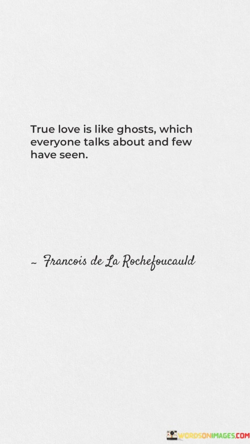 True-Love-Is-Like-Ghosts-Which-Everyone-Talks-About-And-Few-Have-Seen-Quotes.jpeg