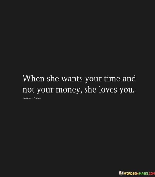 When-She-Wants-Your-Time-And-Not-Your-Money-She-Loves-You-Quotes.jpeg