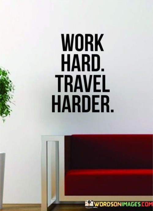 Work Hard Travel Harder Quotes