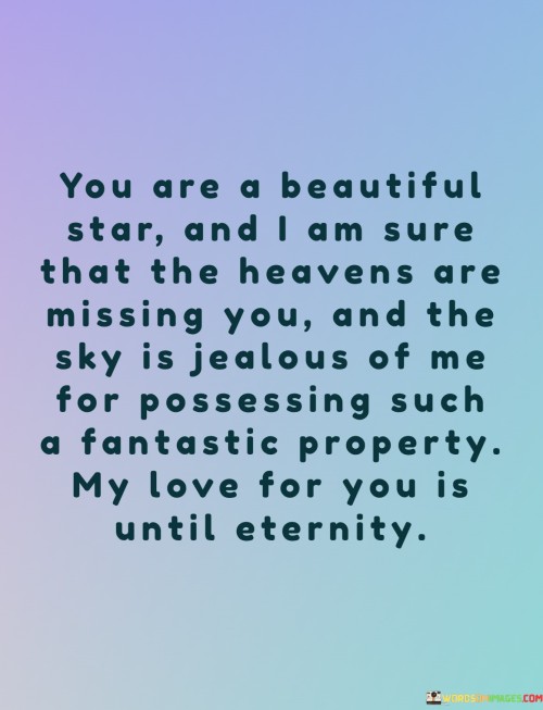 You-Are-A-Beautiful-Star-And-I-Am-Sure-That-The-Heavens-Are-Missing-You-And-The-Quotes.jpeg