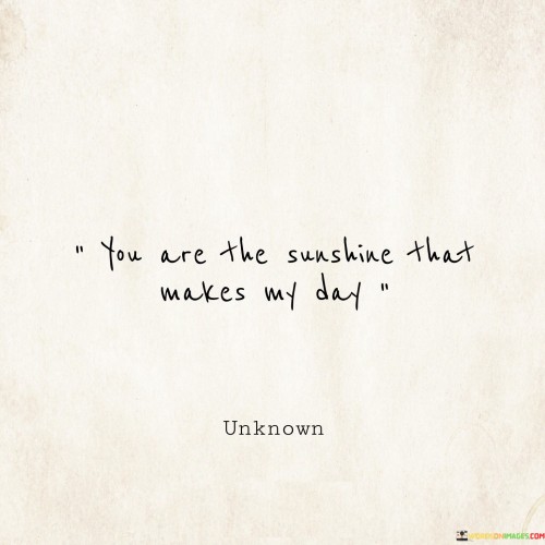 You-Are-The-Sunshine-That-Makes-My-Day-Quotes.jpeg