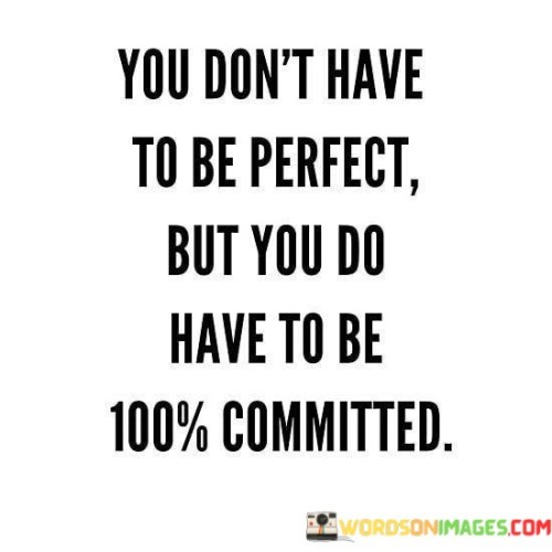You Don't Have To Be Perfect But You Do Have Quotes