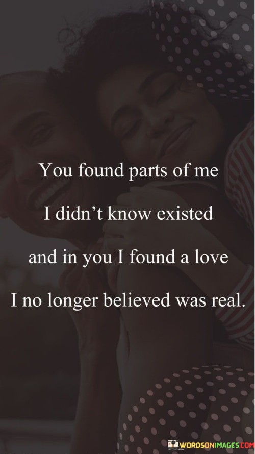 You-Found-Parts-Of-Me-I-Didn_t-Know-Existed-And-In-You-I-Found-A-Love-Quotes.jpeg