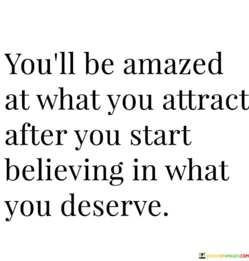 You-Will-Be-Amazed-At-What-You-Attract-After-You-Start-Believing-In-What-Quotes.jpeg