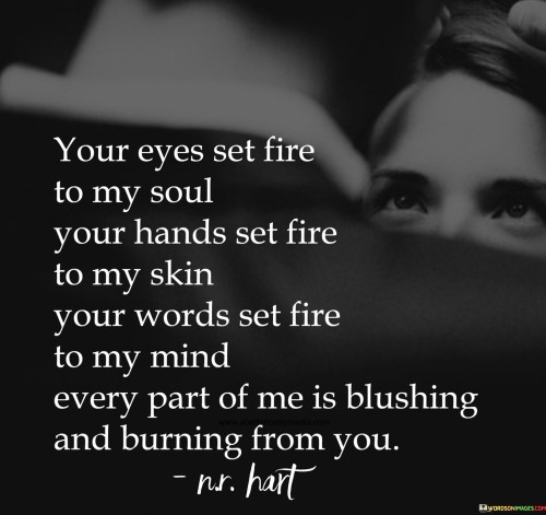 Your-Eyes-Set-Fire-For-My-Soul-Your-Hands-Set-Fire-To-My-Skin-Quotes.jpeg