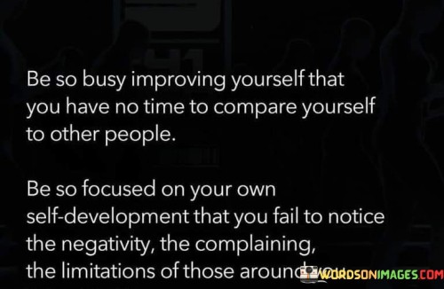Be-So-Busy-Improving-Yourself-That-You-Have-No-Time-To-Compare-Yourself-To-Other-Quotes.jpeg