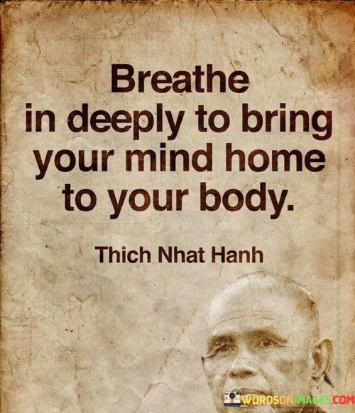 Breathe-In-Deeply-To-Bring-Your-Mind-Home-To-Your-Body-Quotes