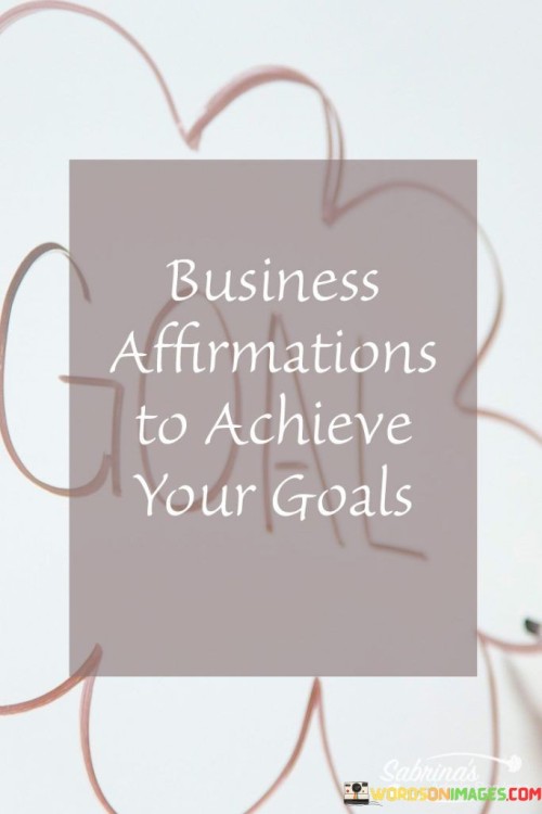 Business-Affirmations-To-Achieve-Your-Goals-Quotes.jpeg