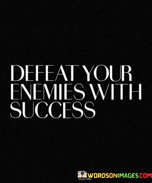 Defeat-Your-Enemies-With-Success-Quotes.jpeg