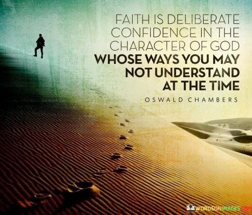 Faith Is Deliberate Confidence In The Character Of God Quotes