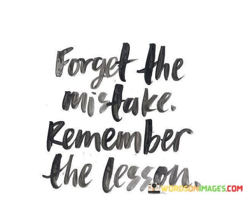 Forget-The-Mistake-Remember-The-Lesson-Quotes