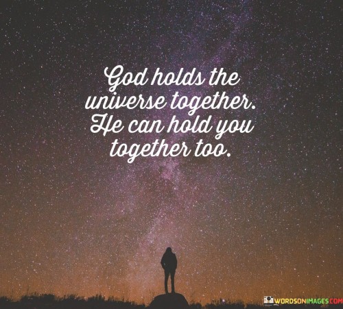 God-Holds-The-Universe-Together-He-Can-Hold-Quotes.jpeg