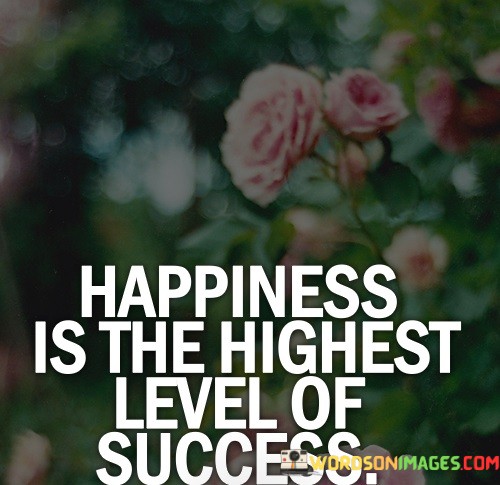 Happiness-Is-The-Highest-Level-Of-Success-Quotes.jpeg
