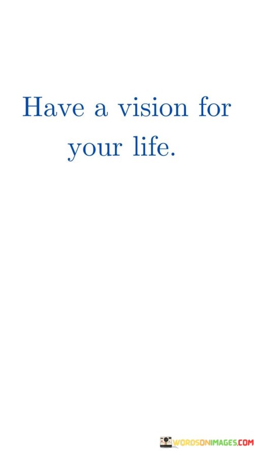 Have-A-Vision-For-Your-Life-Quotes.jpeg