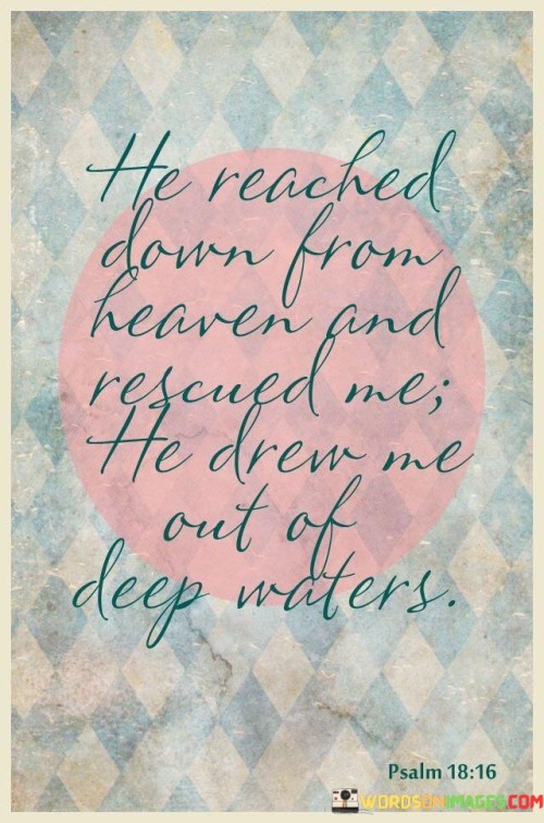He-Reached-Down-From-Heaven-And-Rescued-Quotes.jpeg