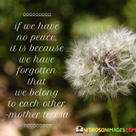 If-We-Have-No-Peace-It-Is-Because-We-Have-Forgotten-That-Quotes.jpeg