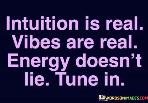 Intuition-Is-Real-Vibes-Are-Real-Energy-Doesnt-Lie-Tune-In-Quotes.jpeg