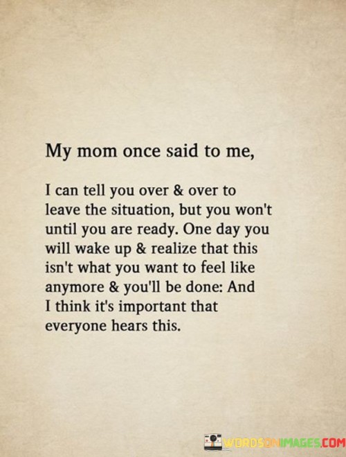 My Mom Once Said To Me I Can Tell You Over & Over Quotes