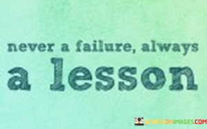 Never-A-Failure-Always-A-Lesson-Quotes.jpeg