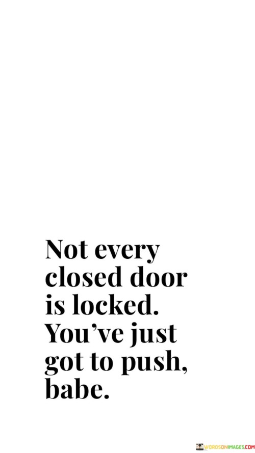 Not Every Closed Door Is Looked You've Just Got Quotes