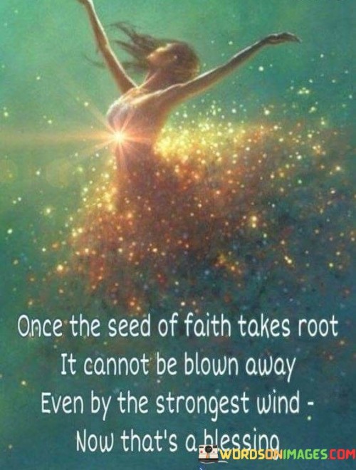 Once-The-Seed-Of-Faith-Takes-Root-It-Cannot-Be-Blown-Quotes.jpeg