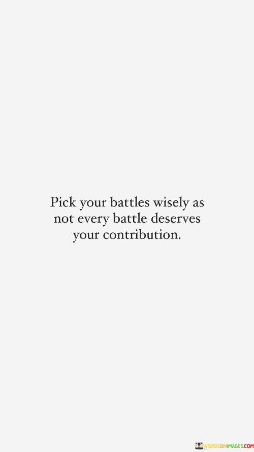 Pick-Your-Battles-Wisely-As-Not-Every-Battle-Deserves-Your-Quotes.jpeg