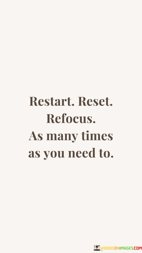 Restart-Reset-Refocus-As-Many-Times-As-You-Need-Quotes.jpeg