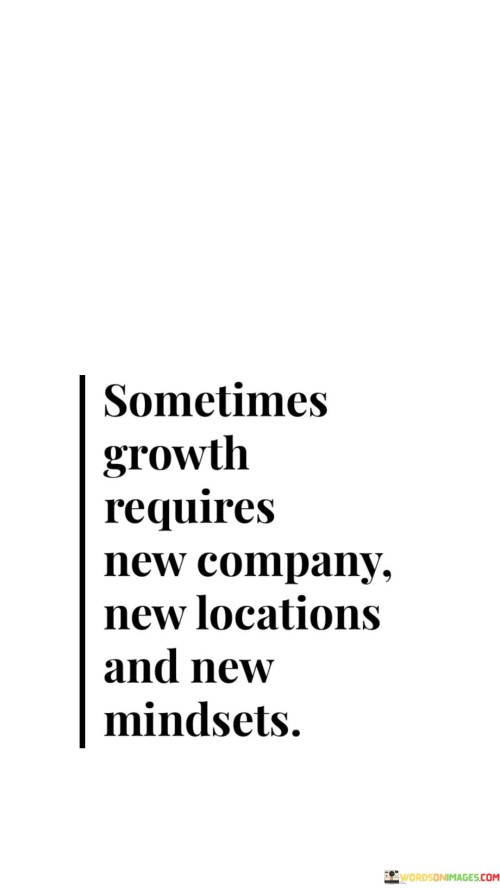 Sometimes-Growth-Requires-New-Company-New-Locations-Quotes.jpeg