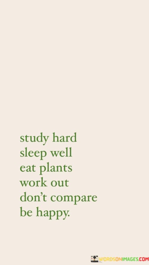 Study Hard Sleep Well Eat Plants Work Out Don't Compare Quotes