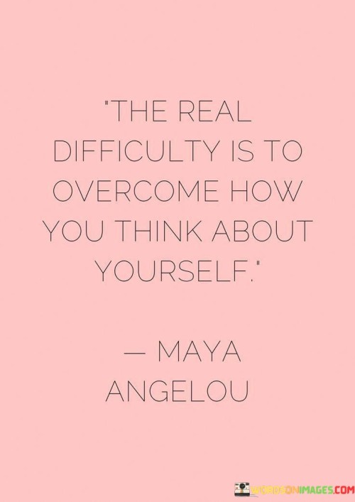 The-Real-Difficulty-Is-To-Overcome-How-You-Think-Quotes.jpeg