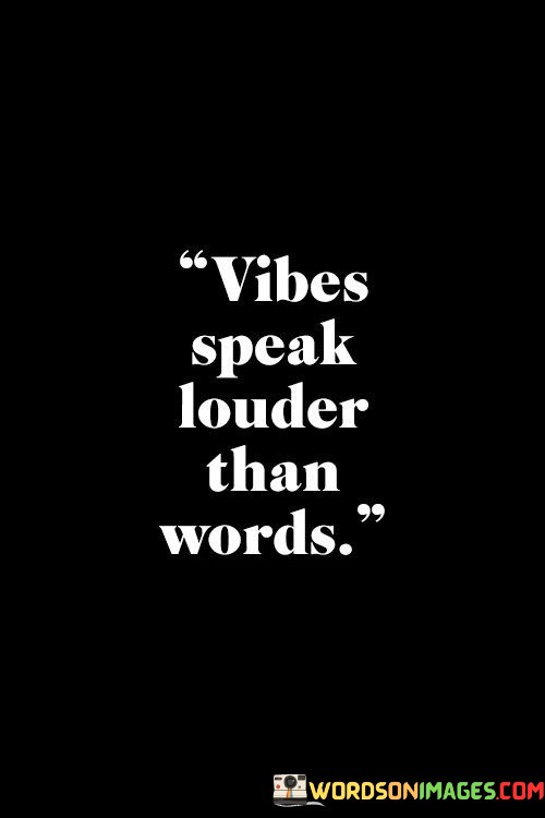 Vibes-Speak-Louder-Than-Words-Quotes.jpeg